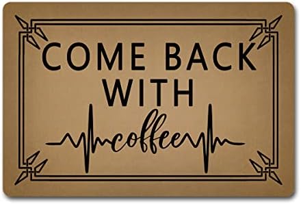 Welcome Mat Come Back with Coffee Funny Doormats Colorful Quotes Door Rugs for Entrance Way Fabric Top with a Anti Slip Rubber Back Indoor/Outdoor/Front Mats Prank Gift 20x32 inch