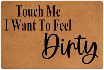 Touch Me I Want to Feel Dirty Doormat Funny Welcome Doormat Home and Office Decorative Indoor/Outdoor/Kitchen Mat Non Slip Rubber 20x32 inch