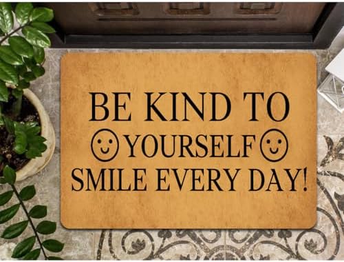 Funny Welcome Doormat Be Kind to Yourself Smile Every Day! Doormats for Entrance Doormat Personalized Non Slip Rubber Mat for Front Door Mats Novelty Gift Kitchen Rugs and Mats 20x32 inch