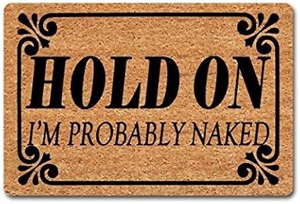 Hold On I'm Probably Naked Doormat Gift for Holiday Housewarming Non Slip Dust Floor Rug for Farmhouse Bath Room Front Hall Garden 18x30 inch