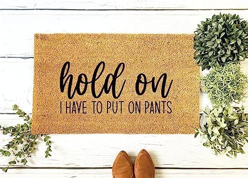 Hold On I Have to Put Pants Door Mat Welcome Mats Non Slip Dust Floor Rug for Kitchen Bedroom Bath Room Front Hall Lawn 20x32 inch