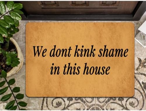 Funny Welcome Doormat We Dont Kink Shame in This House Doormats for Entrance Personalized Non Slip Rubber Mat for Front Door Prank Gift Mats Kitchen Rugs and Mats 20x32 inch