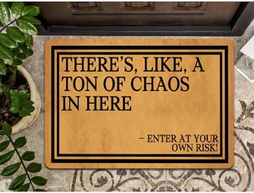 Funny Welcome Doormat There's Like A Ton of Chaos In Here Enter At Your Own Risk Doormats For Entrance Personalized Non Slip Rubber Mat for Front Door Gift Mats Kitchen Rugs and Mats 18x30 inch