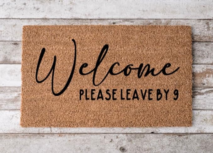 Welcome Please Leave by 9 | Housewarming Gift | Closing Gift | Funny Doormat | Welcome Mat | Wedding Gift Door Mat Funny Doormat, Housewarming Gift 16x24 Inch