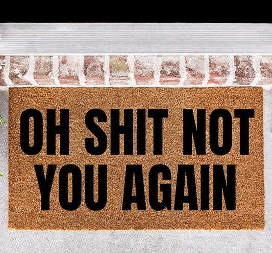 Funny, Oh Shit, Not You Again, Funny Doormat, Welcome Home, Gift, Housewarming Home Kitchen Entrance Low Pile Non-Slip Door Mat 24x16in