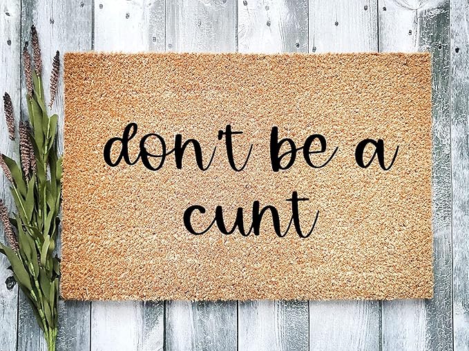 Don't Be a Cunt Handmade Doormat, Door Mat, Personalized Doormat, Funny Door mat, Welcome Mat, Door Mat 30x18 Inch